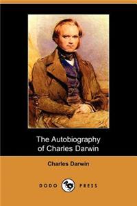 Autobiography of Charles Darwin (Dodo Press)