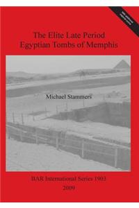 Elite Late Period Egyptian Tombs of Memphis