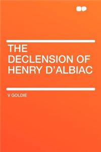 The Declension of Henry d'Albiac
