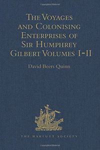 The Voyages and Colonising Enterprises of Sir Humphrey Gilbert