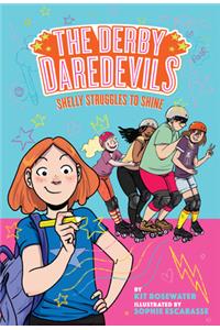 Shelly Struggles to Shine (the Derby Daredevils Book #2)