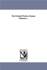 Poetical Works of James Thomson ...
