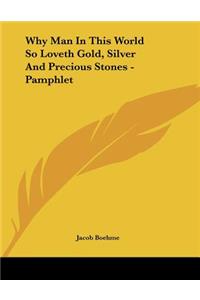 Why Man In This World So Loveth Gold, Silver And Precious Stones - Pamphlet