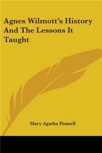 Agnes Wilmott's History And The Lessons It Taught