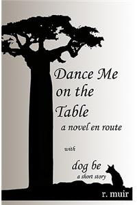 Dance Me On The Table, With A Short Story