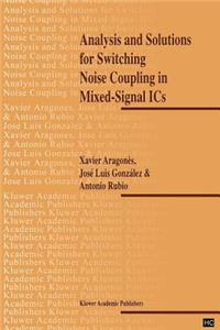 Analysis and Solutions for Switching Noise Coupling in Mixed-Signal ICS