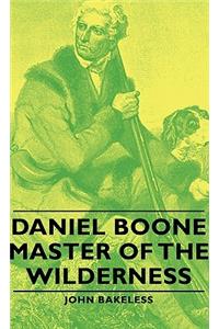 Daniel Boone - Master of the Wilderness