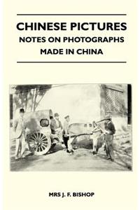 Chinese Pictures - Notes on Photographs Made in China
