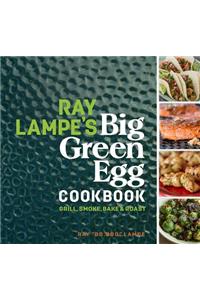 Ray Lampe's Big Green Egg Cookbook
