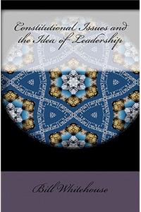 Constitutional Issues and the Idea of Leadership