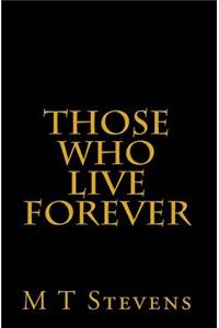 Those Who Live Forever