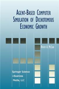 Agent-Based Computer Simulation of Dichotomous Economic Growth