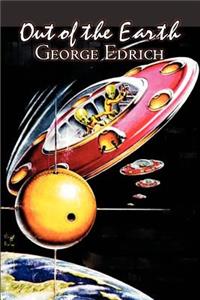 Out of the Earth by George Edrich, Science Fiction, Fantasy