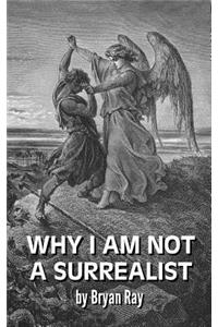 Why I Am Not a Surrealist