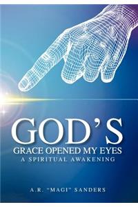 God's Grace Opened My Eyes a Spiritual Awakening