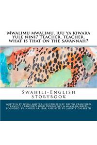 Mwalimu Mwalimu, Juu YA Kiwara Yule Nini? Teacher, Teacher, What Is That on the Savannah?