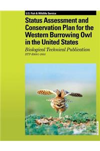 Status Assessment and Conservation Plan for the Western Burrowing Owl in the United States