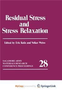Residual Stress and Stress Relaxation
