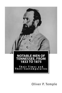 Notable Men of Tennessee, From 1833 to 1875