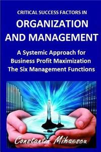 Critical Success Factors in Organization and Management: The Six Natural Systemic Management Functions