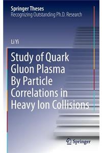 Study of Quark Gluon Plasma By Particle Correlations in Heavy Ion Collisions