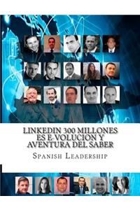 LinkedIN 300 millones es e-volucion y Aventura del Saber