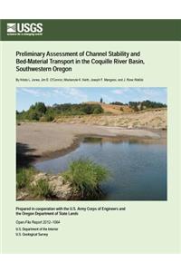 Preliminary Assessment of Channel Stability and Bed-Material Transport in the Coquille River Basin, Southwestern Oregon