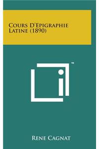 Cours D'Epigraphie Latine (1890)