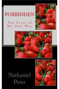 Forbidden: The Fruit of My Own Way