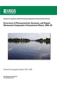 Occurrence of Pharmaceuticals, Hormones, and Organic Wastewater Compounds in Pennsylvania Waters, 2006?09