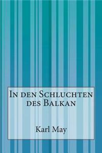 In den Schluchten des Balkan