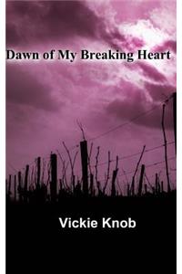 Dawn of My Breaking Heart