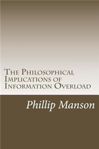 Philosophical Implications of Information Overload