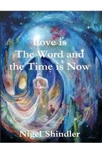 Love is The Word and the Time is Now