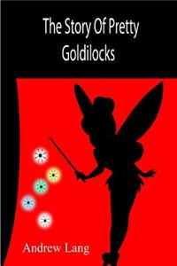 The Story Of Pretty Goldilocks