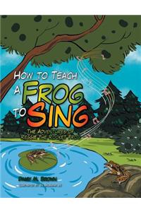 How to Teach a Frog to Sing