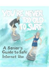 You're Never Too Old To Surf