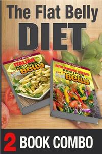 Auto-Immune Disease Recipes and Italian Recipes for a Flat Belly: 2 Book Combo