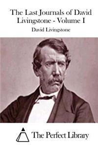 The Last Journals of David Livingstone - Volume I