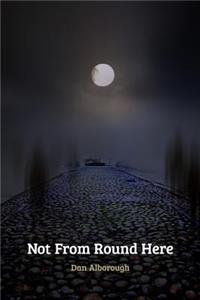 Not From Round Here