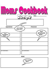 Moms Cookbook - Basic Blank Recipe Book Just For Mom
