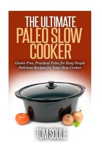 Ultimate Paleo Slow Cooker
