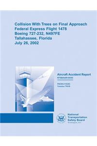 Collision With Trees on Final Approach Federal Express Flight 1478 Boeing 727-232, N497FE Tallahassee, FloridaJuly 26, 2002