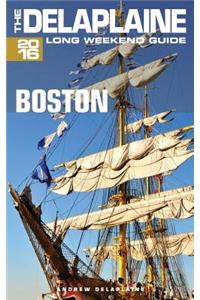 Boston - The Delaplaine 2016 Long Weekend Guide
