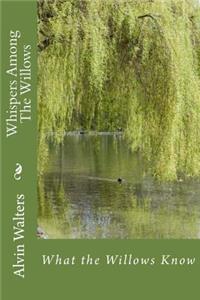 Whispers Among The Willows