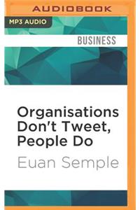 Organisations Don't Tweet, People Do