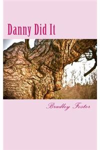 Danny Did It