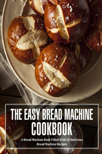 Easy Bread Machine Cookbook