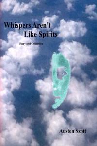 Whispers Aren't Like Spirits