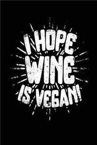 I Hope Wine Is Vegan: Lined Notebook Journal To Write In